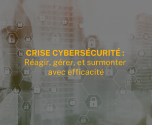 La Gestion de Crise en Cybersécurité : Préparez-vous avec Vaelia