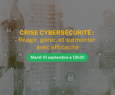 Crise cybersécurité : Réagir, gérer, et surmonter avec efficacité