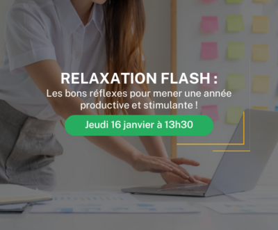 Relaxation flash en ligne - Les bons réflexes pour mener une année productive et stimulante