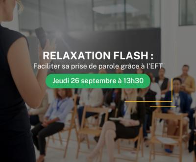 Relaxation flash en ligne & Faciliter sa prise de parole grâce à l’EFT